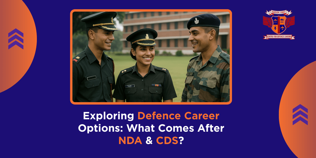 Exploring Defence Career Options What Comes After NDA & CDS